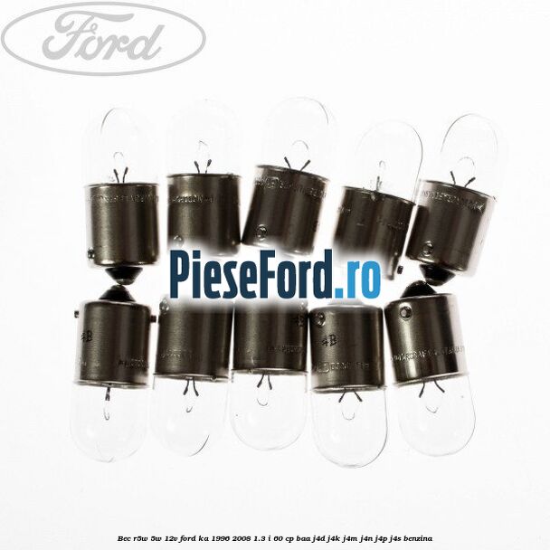 Bec R5W 5W/12V Ford Ka 1996-2008 1.3 i 60 cp BAA, J4D, J4K, J4M, J4N, J4P, J4S benzina