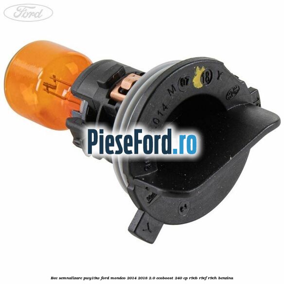 Bec semnalizare PWY19W Ford Mondeo 2014-2018 2.0 EcoBoost 240 cp R9CB, R9CF, R9CH benzina