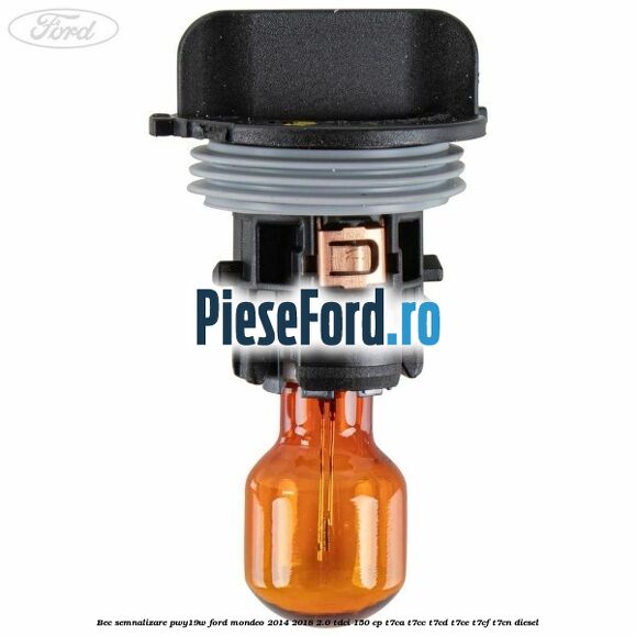 Bec semnalizare PWY19W Ford Mondeo 2014-2018 2.0 TDCi 150 cp Bec semnalizare PWY19W Ford Mondeo 2014-2018 2.0 TDCi 150 cp T7CA, T7CC, T7CD, T7CE, T7CF, T7CN diesel