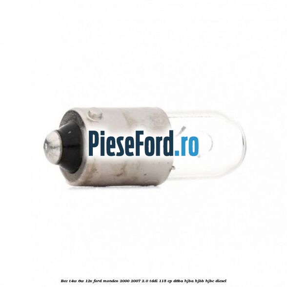 Bec T4W 6W 12V Ford Mondeo 2000-2007 2.0 TDDI 115 cp D6BA, HJBA, HJBB, HJBC diesel