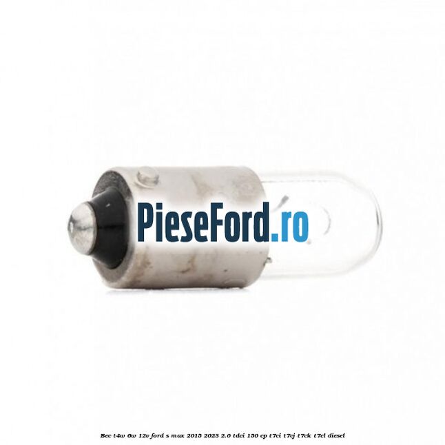 Bec T4W 6W 12V Ford S-Max 2015-2023 2.0 TDCi 150 cp
