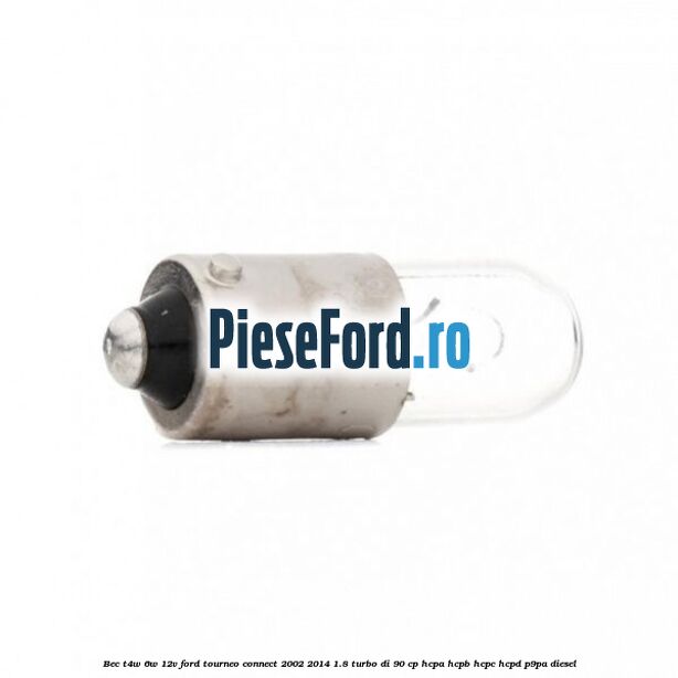 Bec T4W 6W 12V Ford Tourneo Connect 2002-2014 1.8 Turbo Di 90 cp HCPA, HCPB, HCPC, HCPD, P9PA diesel