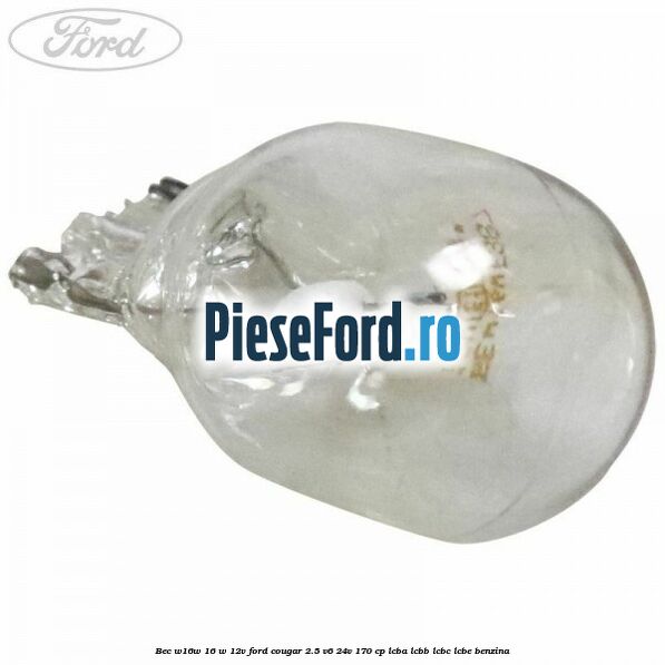 Bec W16W 16 W 12V Ford Cougar 2.5 V6 24V 170 cp LCBA, LCBB, LCBC, LCBE benzina