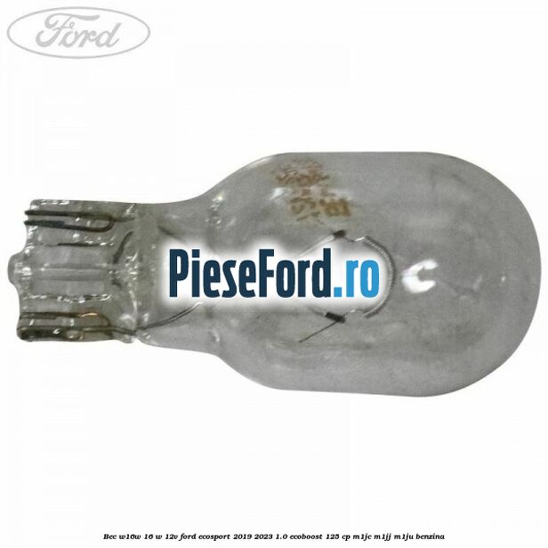 Bec W16W 16 W 12V Ford EcoSport 2019-2023 1.0 EcoBoost 125 cp M1JC, M1JJ, M1JU benzina