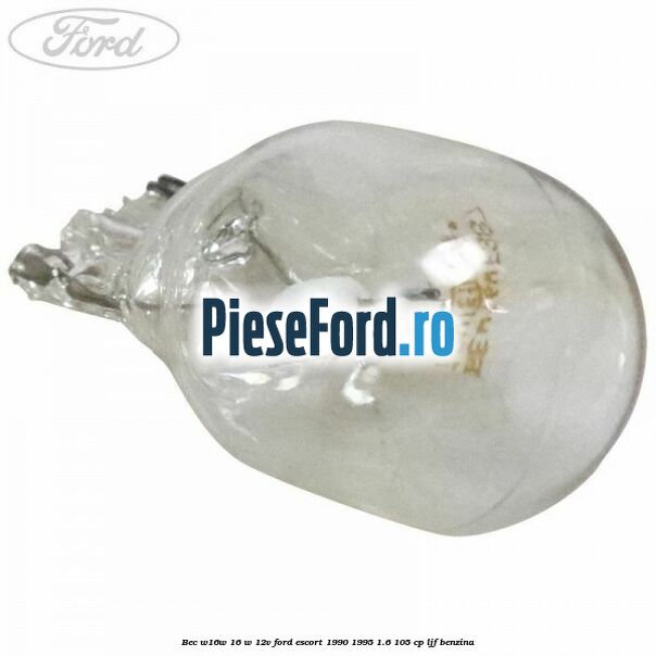 Bec W16W 16 W 12V Ford Escort 1990-1995 1.6 105 cp LJF benzina