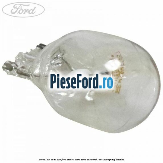 Bec W16W 16 W 12V Ford Escort 1995-1998 Cosworth 4x4 220 cp N5F benzina