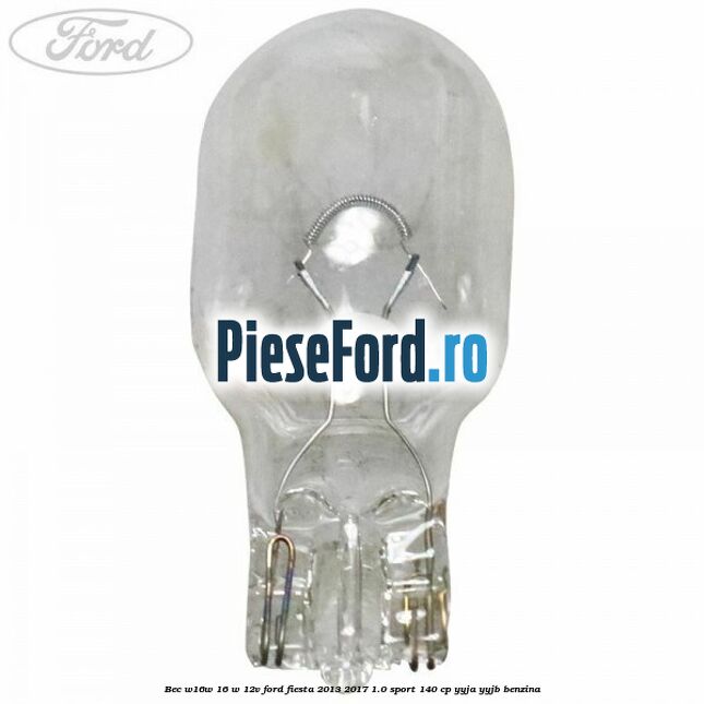 Bec W16W 16 W 12V Ford Fiesta 2013-2017 1.0 Sport 140 cp YYJA, YYJB benzina