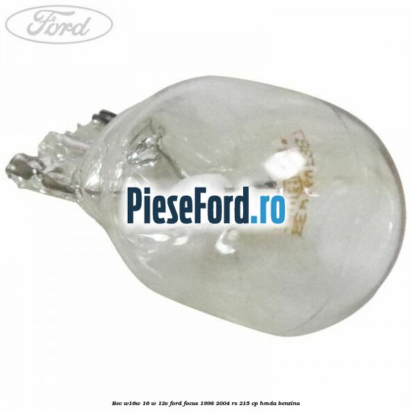 Bec W16W 16 W 12V Ford Focus 1998-2004 RS 215 cp HMDA benzina
