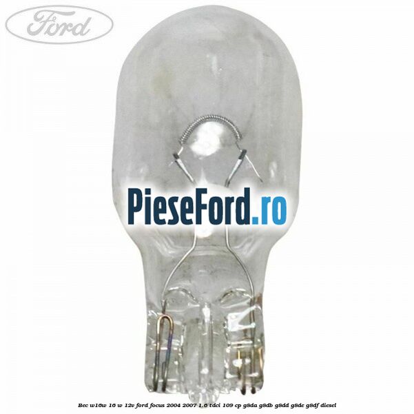 Bec W16W 16 W 12V Ford Focus 2004-2007 1.6 TDCi 109 cp