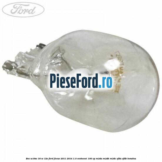 Bec W16W 16 W 12V Ford Focus 2011-2014 1.0 EcoBoost 100 cp Bec W16W 16 W 12V Ford Focus 2011-2014 1.0 EcoBoost 100 cp M2DA, M2DB, M2DC, SFDA, SFDB benzina