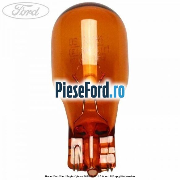 Bec W16W 16 W 12V Ford Focus 2019-2023 1.5 Ti-VCT 120 cp Y2DA benzina