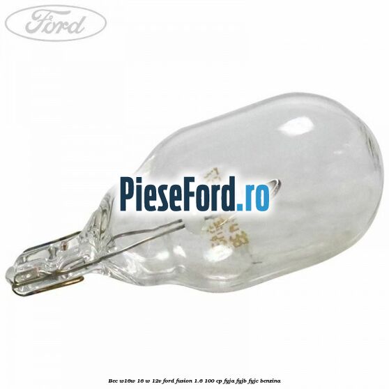 Bec W16W 16 W 12V Ford Fusion 1.6 100 cp Bec W16W 16 W 12V Ford Fusion 1.6 100 cp FYJA, FYJB, FYJC benzina