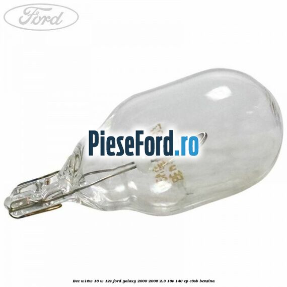 Bec W16W 16 W 12V Ford Galaxy 2000-2006 2.3 16V 140 cp E5SB benzina