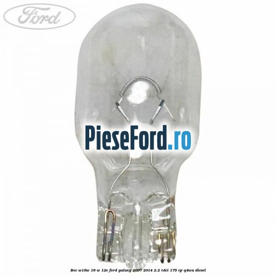 Bec W16W 16 W 12V Ford Galaxy 2007-2014 2.2 TDCi 175 cp