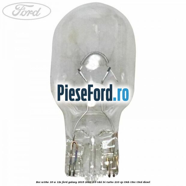 Bec W16W 16 W 12V Ford Galaxy 2015-2023 2.0 TDCi BI-Turbo 210 cp
