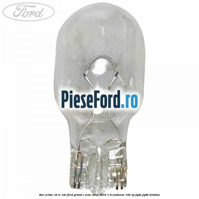 Bec W16W 16 W 12V Ford Grand C-Max 2011-2015 1.6 EcoBoost 150 cp