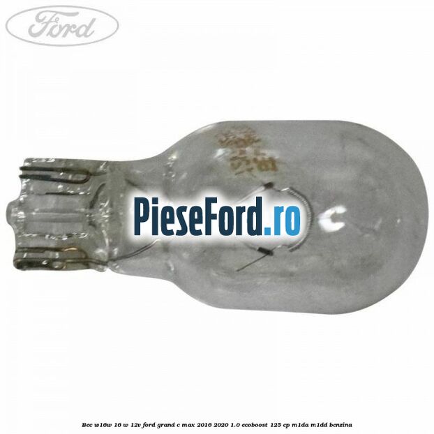 Bec W16W 16 W 12V Ford Grand C-Max 2016-2020 1.0 EcoBoost 125 cp M1DA, M1DD benzina