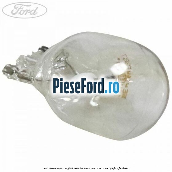 Bec W16W 16 W 12V Ford Mondeo 1993-1996 1.8 TD 88 cp RFM, RFN diesel