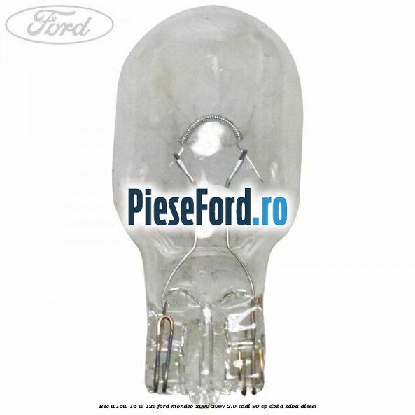 Bec W16W 16 W 12V Ford Mondeo 2000-2007 2.0 TDDI 90 cp D5BA, SDBA diesel