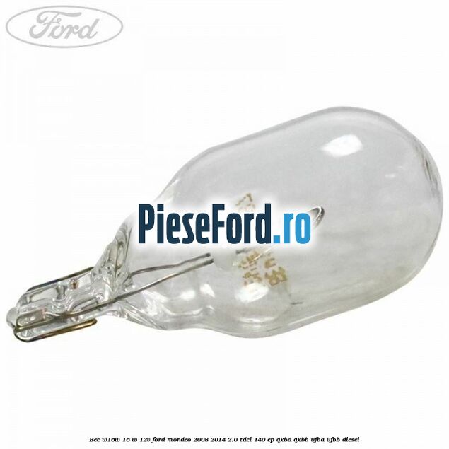 Bec W16W 16 W 12V Ford Mondeo 2008-2014 2.0 TDCi 140 cp QXBA, QXBB, UFBA, UFBB diesel
