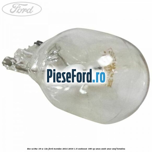 Bec W16W 16 W 12V Ford Mondeo 2014-2018 1.5 EcoBoost 160 cp UNCA, UNCB, UNCE, UNCF benzina