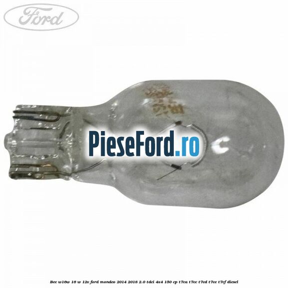 Bec W16W 16 W 12V Ford Mondeo 2014-2018 2.0 TDCi 4x4 150 cp T7CA, T7CC, T7CD, T7CE, T7CF diesel