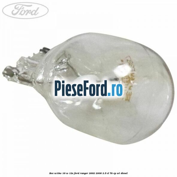 Bec W16W 16 W 12V Ford Ranger 2002-2006 2.5 D 78 cp WL diesel