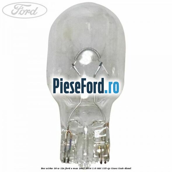 Bec W16W 16 W 12V Ford S-Max 2007-2014 1.6 TDCi 115 cp