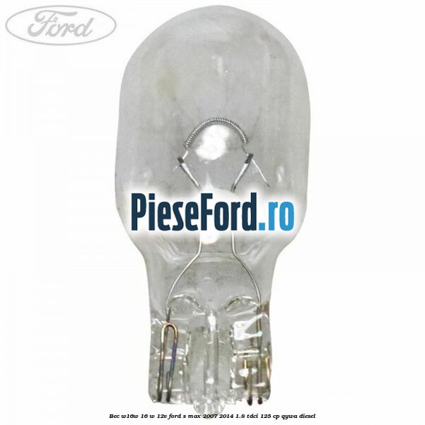 Bec W16W 16 W 12V Ford S-Max 2007-2014 1.8 TDCi 125 cp QYWA diesel