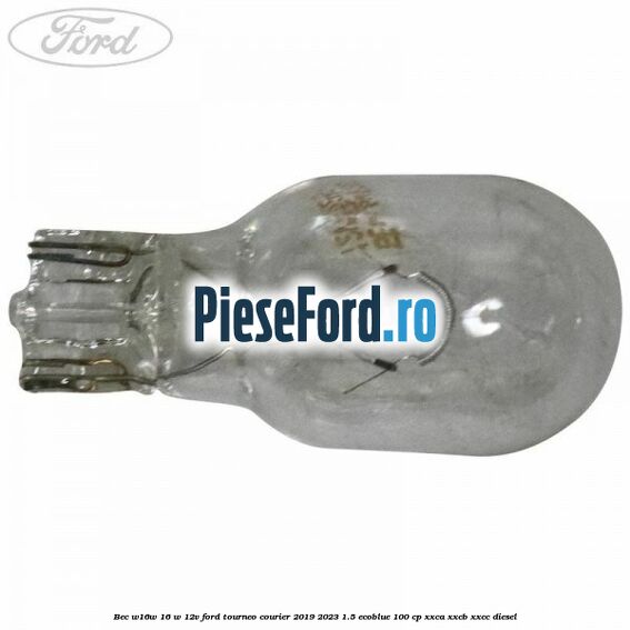 Bec W16W 16 W 12V Ford Tourneo Courier 2019-2023 1.5 EcoBlue 100 cp XXCA, XXCB, XXCC diesel