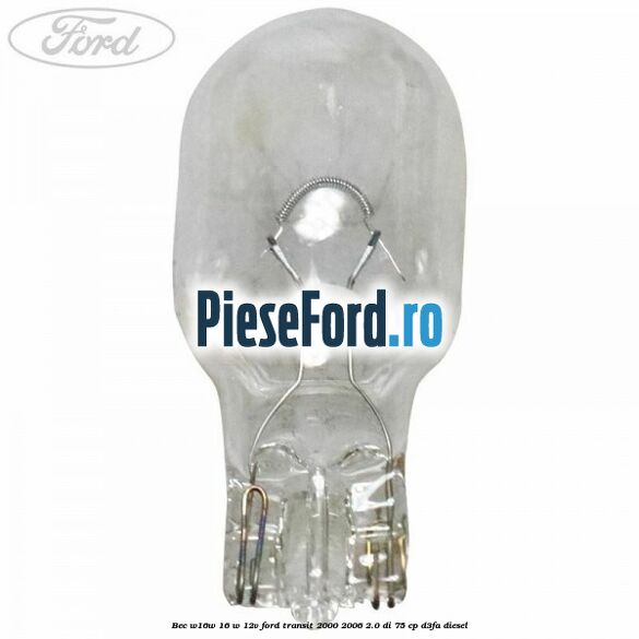 Bec W16W 16 W 12V Ford Transit 2000-2006 2.0 DI 75 cp D3FA diesel