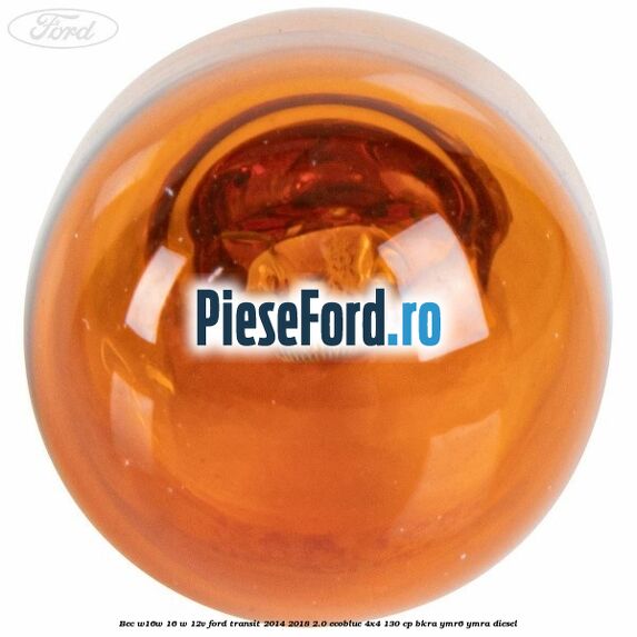 Bec W16W 16 W 12V Ford Transit 2014-2018 2.0 EcoBlue 4x4 130 cp BKRA, YMR6, YMRA diesel