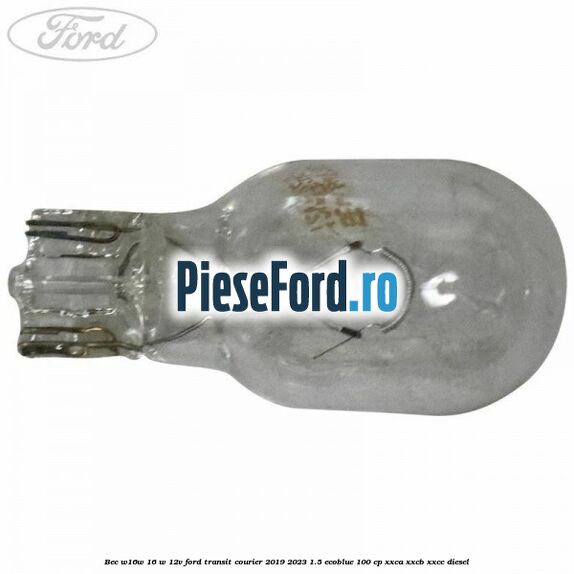 Bec W16W 16 W 12V Ford Transit Courier 2019-2023 1.5 EcoBlue 100 cp XXCA, XXCB, XXCC diesel