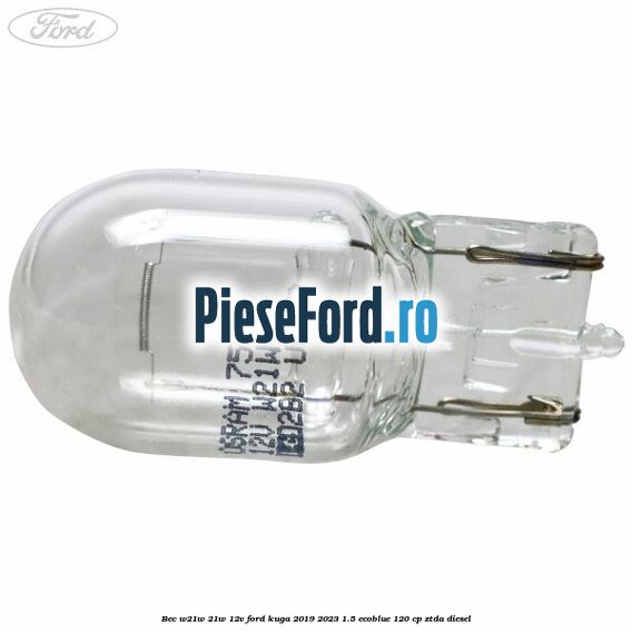 Bec W21W 21W 12V Ford Kuga 2019-2023 1.5 EcoBlue 120 cp ZTDA diesel
