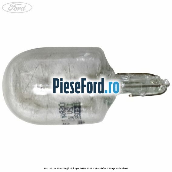 Bec W21W 21W 12V Ford Kuga 2019-2023 1.5 EcoBlue 120 cp ZTDA diesel