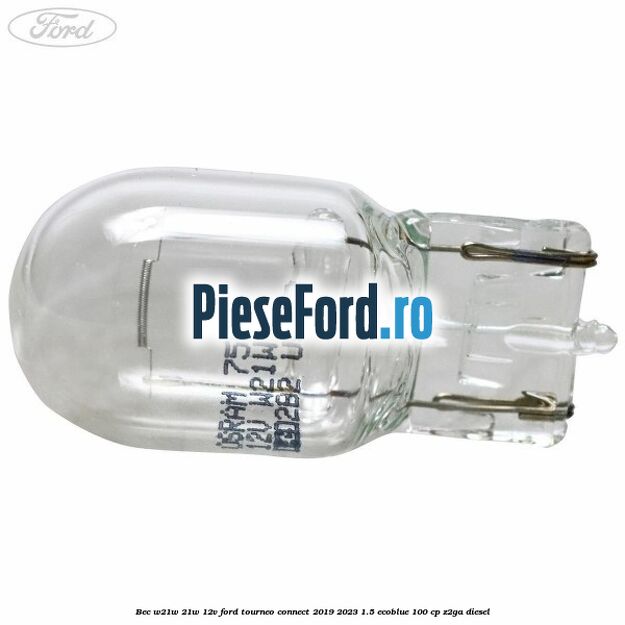 Bec W21W 21W 12V Ford Tourneo Connect 2019-2023 1.5 EcoBlue 100 cp Z2GA diesel