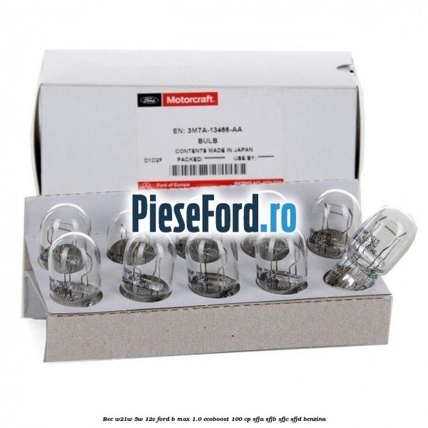 Bec W21W/5W 12V Ford B-Max 1.0 EcoBoost 100 cp Bec W21W/5W 12V Ford B-Max 1.0 EcoBoost 100 cp SFJA, SFJB, SFJC, SFJD benzina