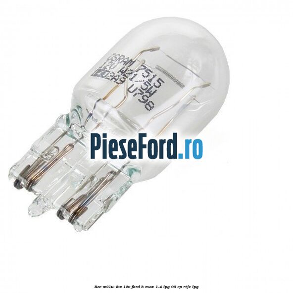 Bec W21W/5W 12V Ford B-Max 1.4 LPG 90 cp RTJC LPG