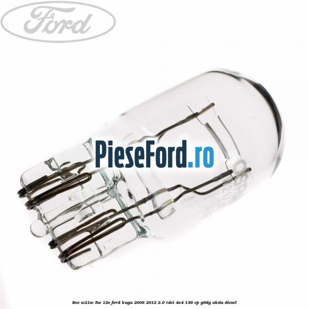 Bec W21W/5W 12V Ford Kuga 2008-2012 2.0 TDCi 4x4 136 cp G6DG, UKDA diesel