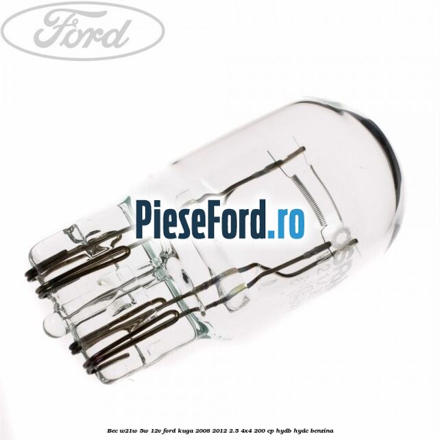 Bec W21W/5W 12V Ford Kuga 2008-2012 2.5 4x4 200 cp HYDB, HYDC benzina