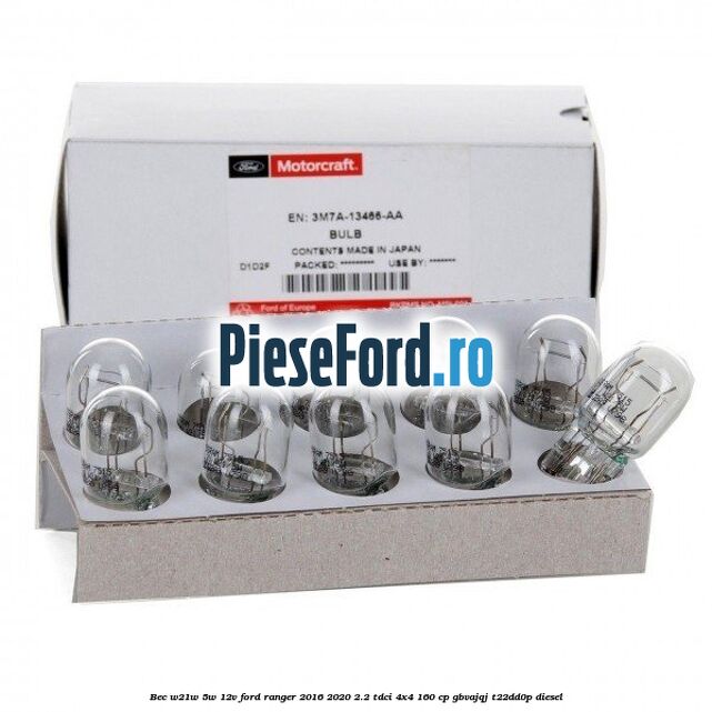Bec W21W/5W 12V Ford Ranger 2016-2020 2.2 TDCi 4x4 160 cp GBVAJQJ, T22DD0P diesel