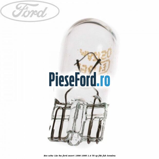 Bec W5W 12V 5W Ford Escort 1990-1995 1.4 75 cp F4B, FUH benzina