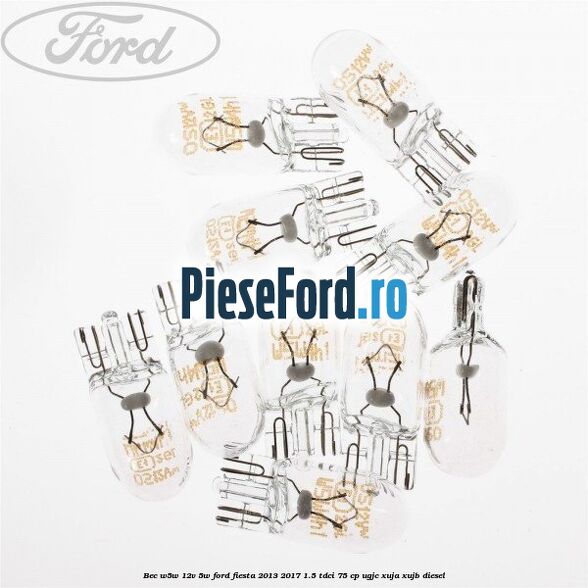 Bec W5W 12V 5W Ford Fiesta 2013-2017 1.5 TDCi 75 cp Bec W5W 12V 5W Ford Fiesta 2013-2017 1.5 TDCi 75 cp UGJC, XUJA, XUJB diesel