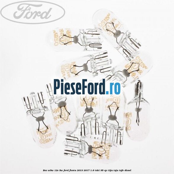 Bec W5W 12V 5W Ford Fiesta 2013-2017 1.6 TDCi 95 cp T3JA, TZJA, TZJB diesel