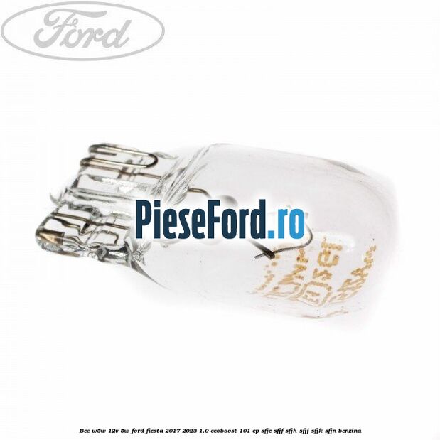 Bec W5W 12V 5W Ford Fiesta 2017-2023 1.0 EcoBoost 101 cp SFJE, SFJF, SFJH, SFJJ, SFJK, SFJN benzina