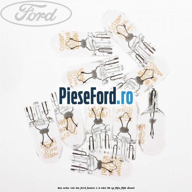 Bec W5W 12V 5W Ford Fusion 1.4 TDCi 68 cp Bec W5W 12V 5W Ford Fusion 1.4 TDCi 68 cp F6JA, F6JB diesel