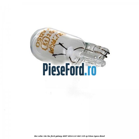 Bec W5W 12V 5W Ford Galaxy 2007-2014 2.0 TDCi 115 cp KLWA, TYWA diesel
