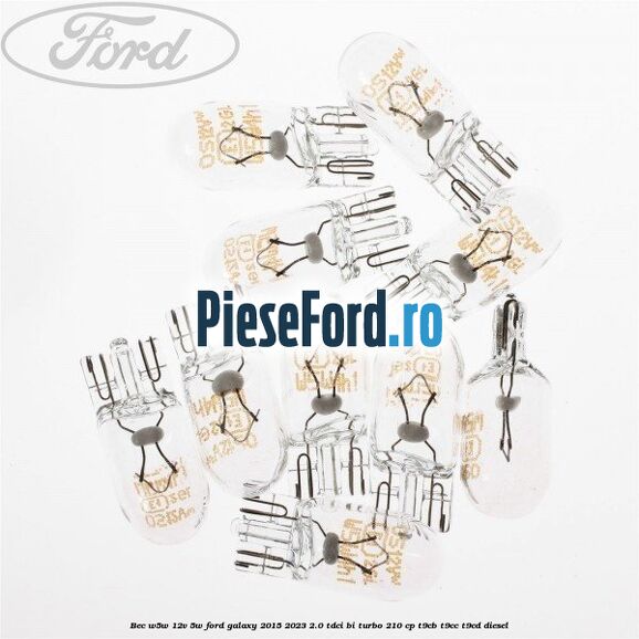 Bec W5W 12V 5W Ford Galaxy 2015-2023 2.0 TDCi BI-Turbo 210 cp T9CB, T9CC, T9CD diesel