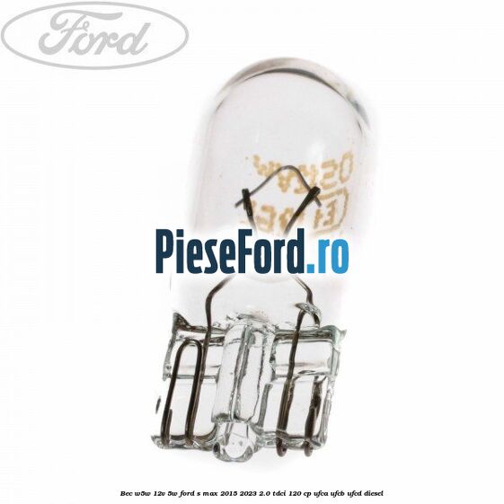 Bec W5W 12V 5W Ford S-Max 2015-2023 2.0 TDCi 120 cp