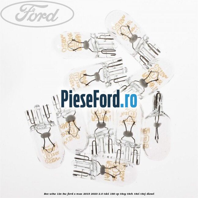 Bec W5W 12V 5W Ford S-Max 2015-2023 2.0 TDCi 180 cp T8CG, T8CH, T8CI, T8CJ diesel
